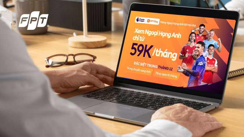 Lắp Combo Ngoại Hạng Anh Hà Nội - Trúng vé đi Anh, giảm 50K