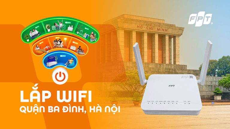 Lắp Internet FPT quận Ba Đình, Hà Nội – tặng modem Wifi 6