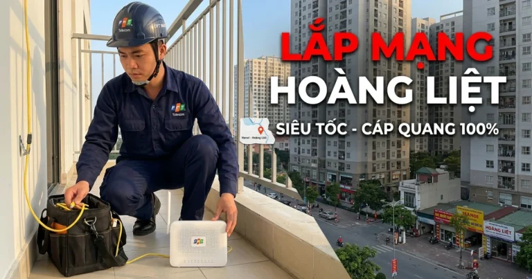 Lắp mạng Hoàng Liệt: Nhanh chóng, đơn giản, giá cả hợp lý